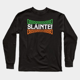 Slainte, Irish toast for St. Patricks Day Drunken Hooligans! Long Sleeve T-Shirt